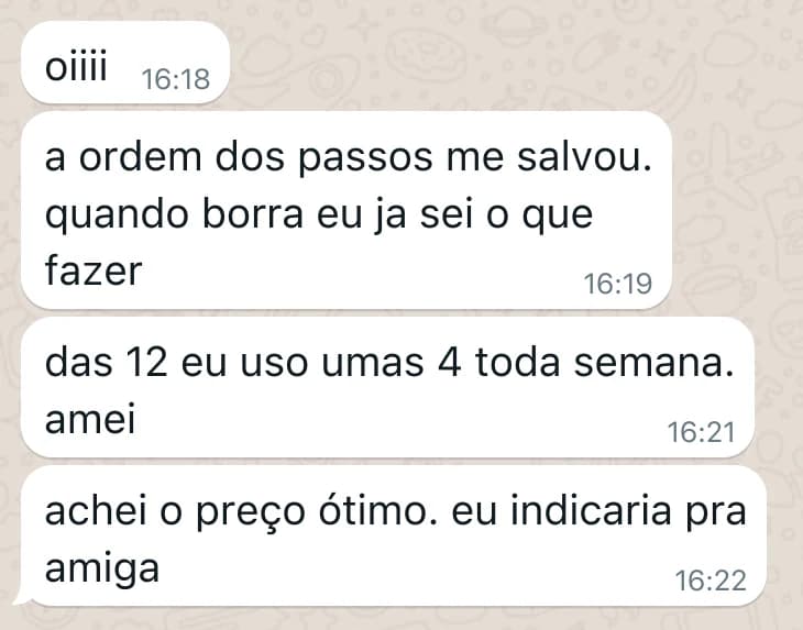Mensagens de Luiza no WhatsApp: a ordem dos passos me salvou. quando borra eu ja sei o que fazer / das 12 eu uso umas 4 toda semana. amei / achei o preço ótimo. eu indicaria pra amiga